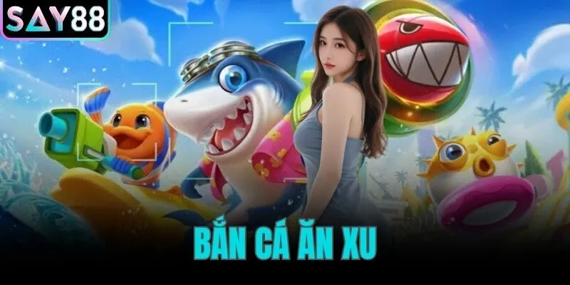 bắn cá ăn xu