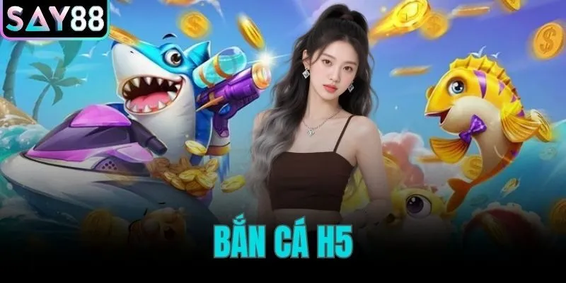 bắn cá H5