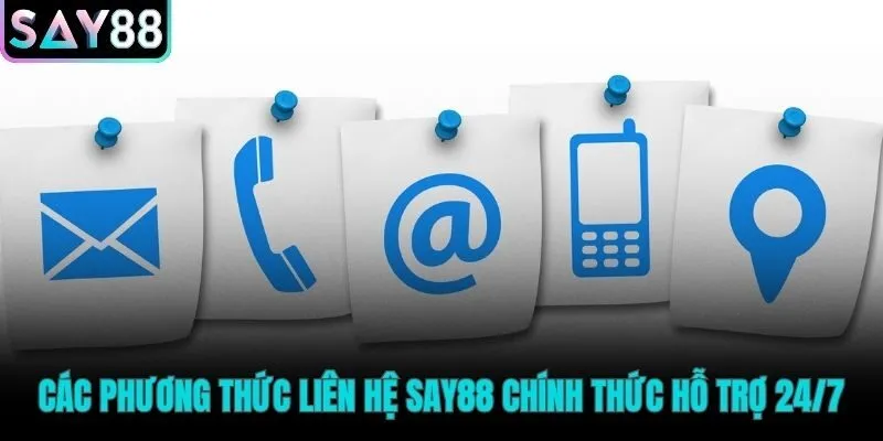 Các kênh liên hệ Say88 chuyên dụng cho mọi nhu cầu