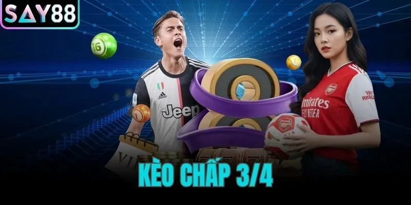 kèo chấp 3/4