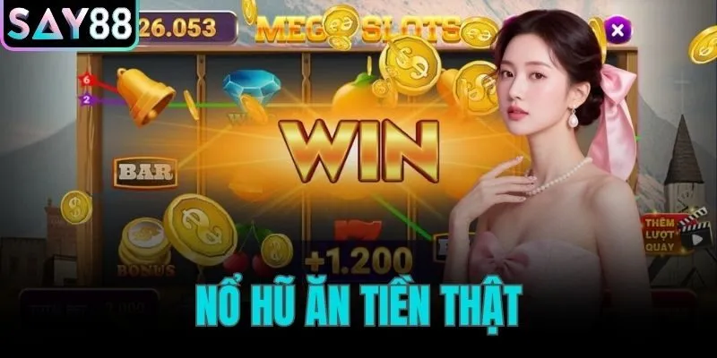 nổ hũ ăn tiền thật