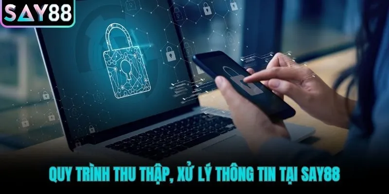 Minh bạch quy trình thu thập và xử lý mọi dữ liệu