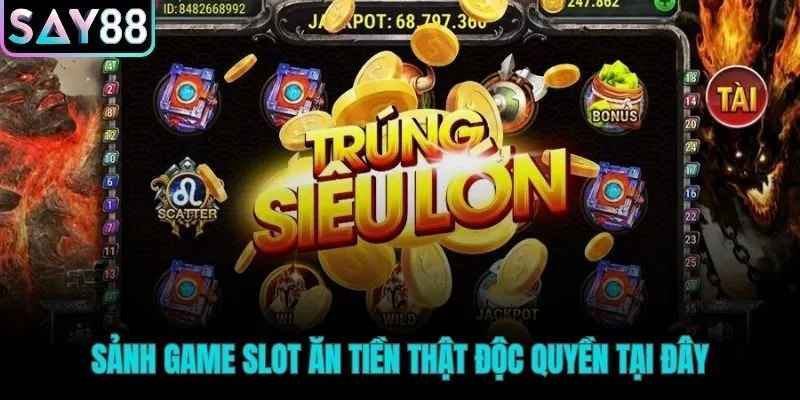 Các game slot độc quyền cùng giải jackpot giá trị tỷ đồng