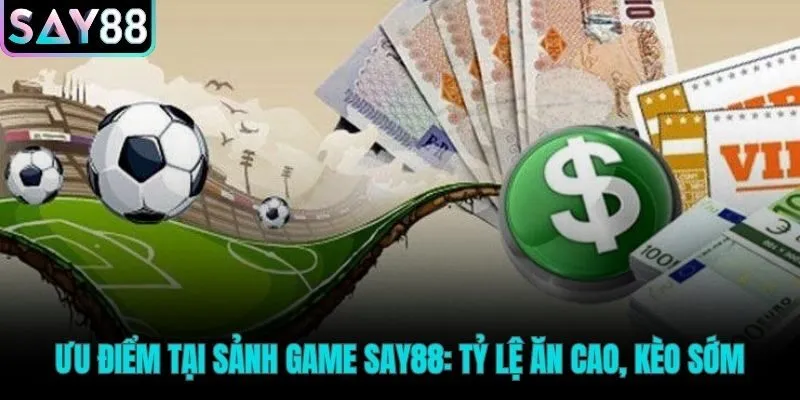 Thể thao Say88 tạo lợi thế với kèo sớm và thưởng hấp dẫn