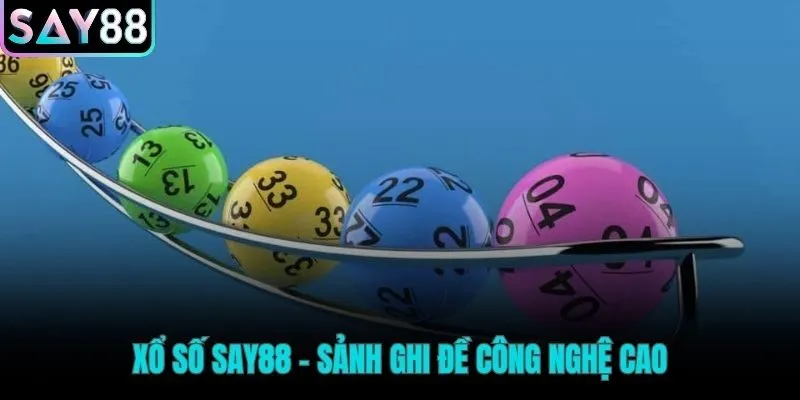 Xổ số Say88 nền tảng ghi đề công nghệ hiện đại và tiện lợi