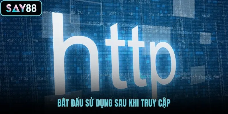 bat-dau-su-dung-sau-khi-truy-cap