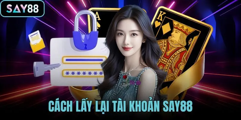 Cách lấy lại tài khoản SAY88