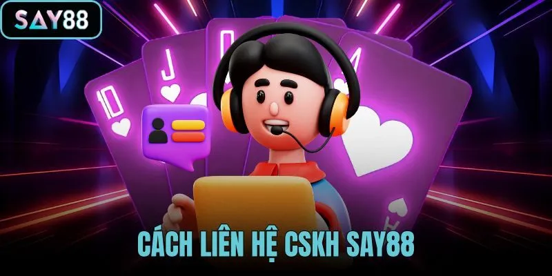 Cách Liên Hệ CSKH SAY88