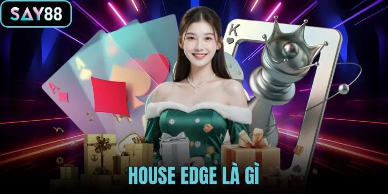 House Edge Là Gì