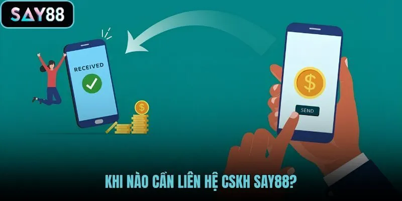 khi-nao-can-lien-he-cskh-say88 khi-nao-can-lien-he-cskh-say88