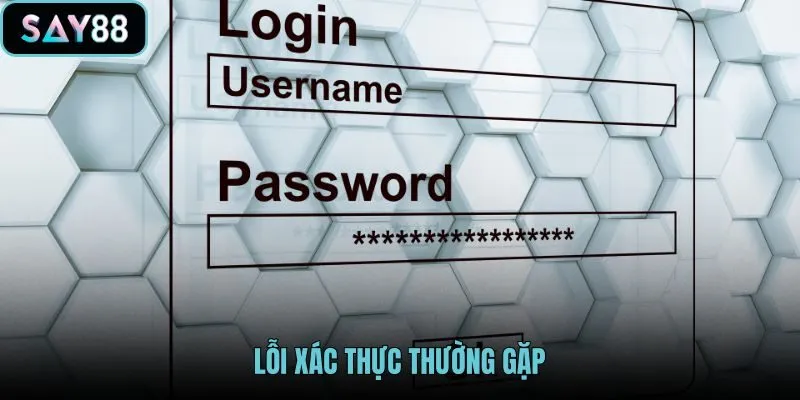 loi-xac-thuc-thuong-gap loi-xac-thuc-thuong-gap