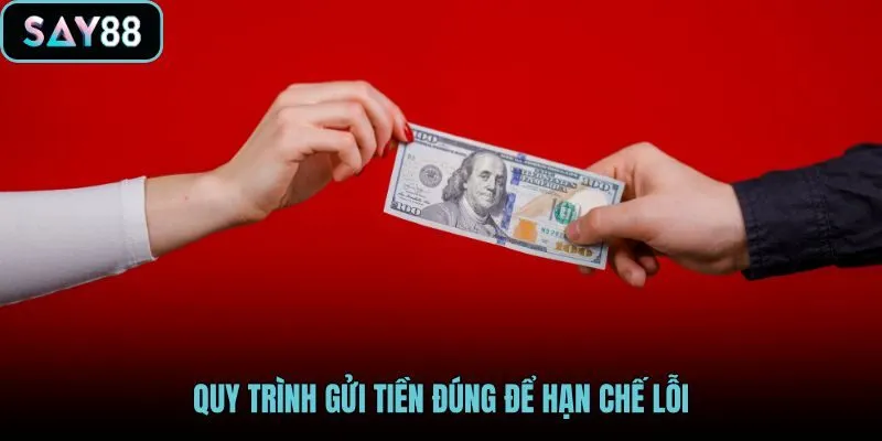 quy-trinh-gui-tien-dung-de-han-che-loi quy-trinh-gui-tien-dung-de-han-che-loi