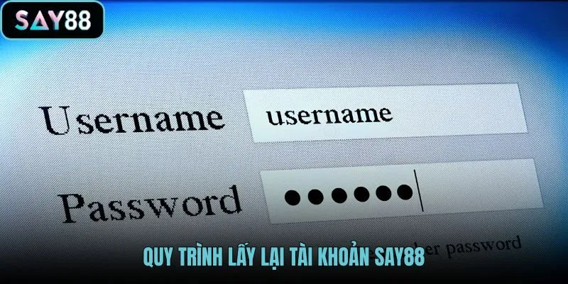 quy-trinh-lay-lai-tai-khoan-say88