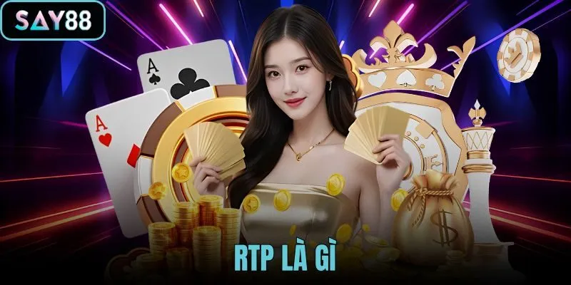 RTP Là Gì? Cách Hiểu Tỷ Lệ Hoàn Trả Khi Chơi Tại SAY88