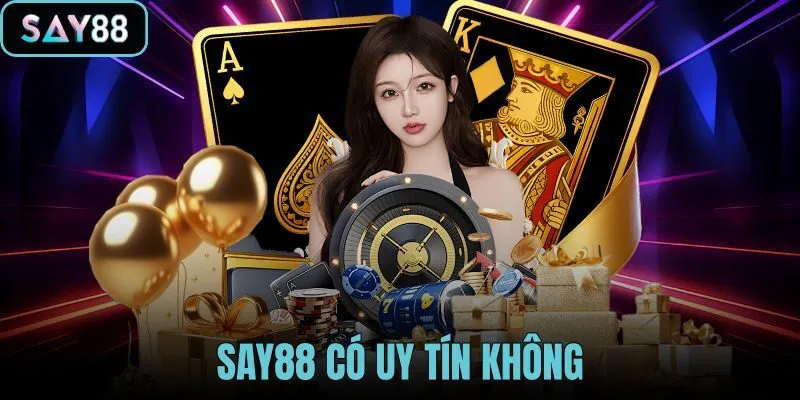 SAY88 có uy tín không