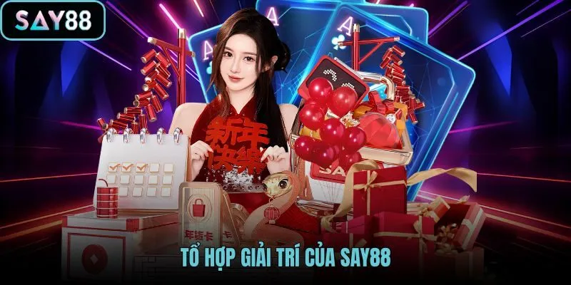 to-hop-giai-tri-cua-say88