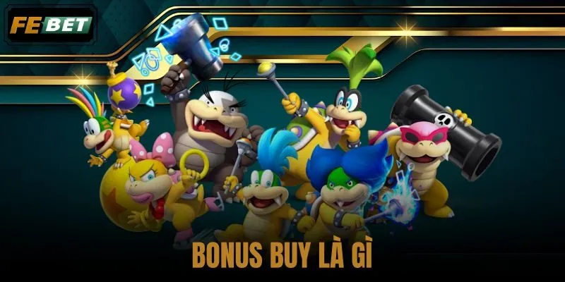 Bonus Buy là gì