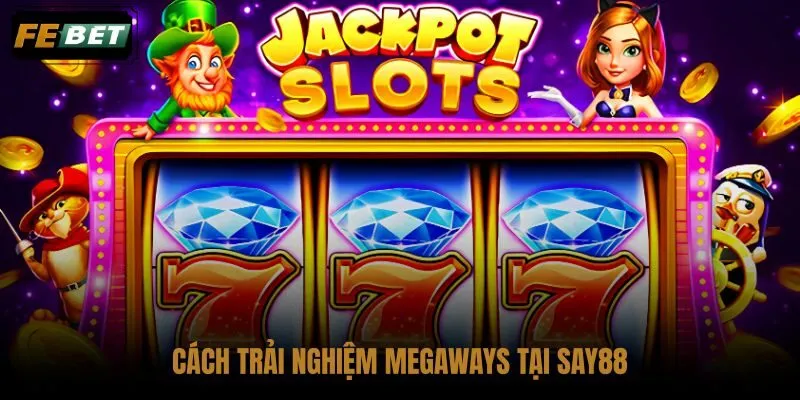 cach-trai-nghiem-megaways-tai-say88