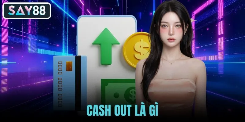 Cash Out là gì