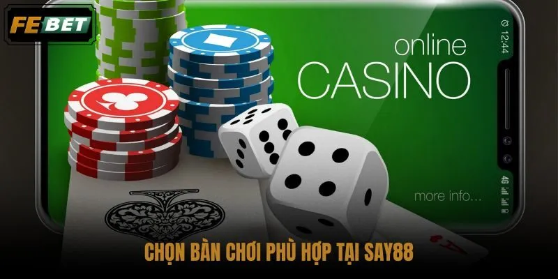 chon-ban-choi-phu-hop-tai-say88