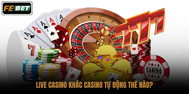 live-casino-khac-casino-tu-dong-the-nao