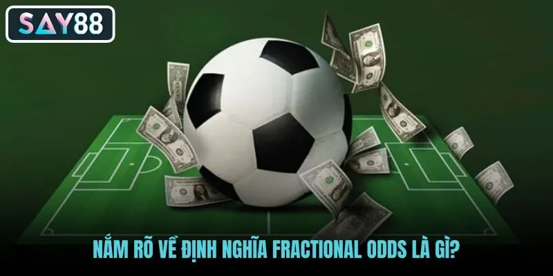 nam-ro-ve-dinh-nghia-fractional-odds-la-gi nam-ro-ve-dinh-nghia-fractional-odds-la-gi
