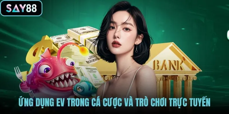 EV hỗ trợ đánh giá rủi ro trong nhiều loại trò chơi